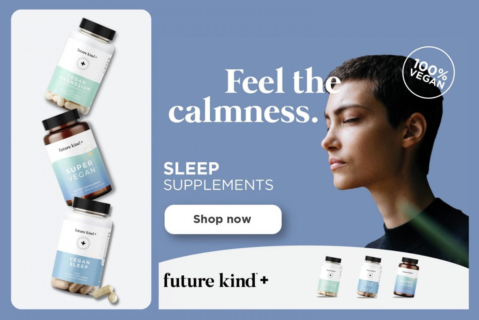 Future kind+ vegan sleep supplements to support your nightly rest and great days ahead.