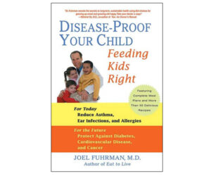 Dr. Fuhrman Disease-Proof Your Child