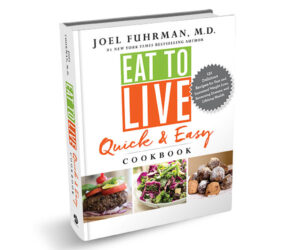 Dr. Fuhrman Eat to Live Quick and Easy Cookbook