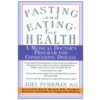 Dr. Fuhrman Fasting and Eating for Health