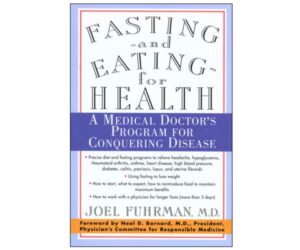 Dr. Fuhrman Fasting and Eating for Health