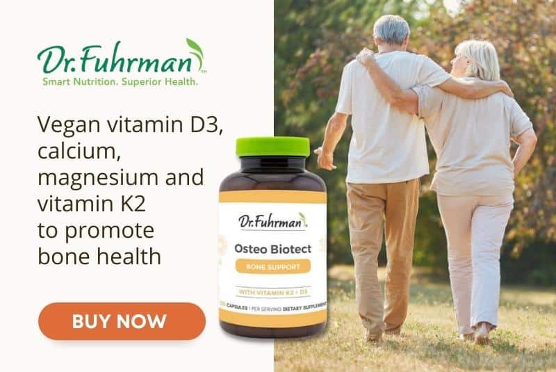 Click here to get Dr. Fuhrman's Osteo Biotect supplement.